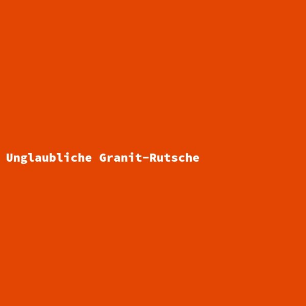 Unglaubliche Granit-Rutsche