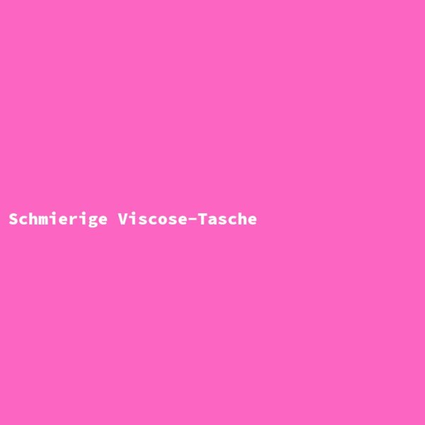 Schmierige Viscose-Tasche